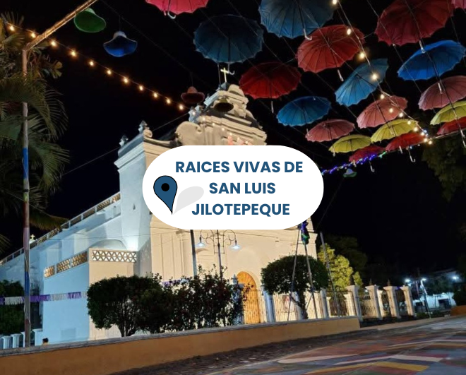RAICES VIVAS DE SAN LUIS JILOTEPEQUE